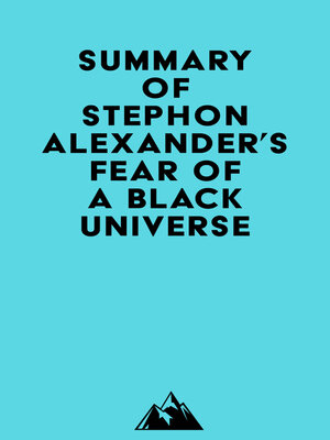 cover image of Summary of Stephon Alexander's Fear of a Black Universe